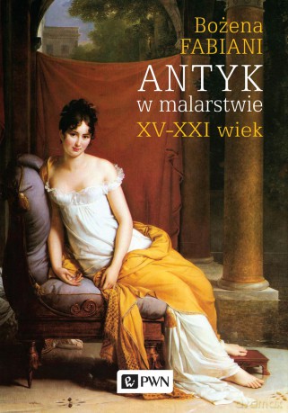 Antyk w malarstwie - Bożena Fabiani [KSIĄŻKA]