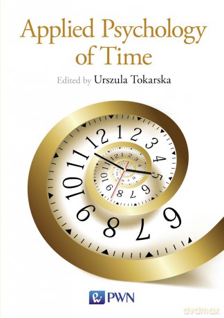 Applied psychology of time - Urszula Tokarska [KSIĄŻKA]