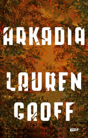 Arkadia - Lauren Groff [KSIĄŻKA]