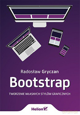 Bootstrap. Tworzenie własnych stylów graficznych - Radosław Gryczan [KSIĄŻKA]