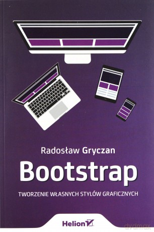 Bootstrap. Tworzenie własnych stylów graficznych - Radosław Gryczan [KSIĄŻKA]