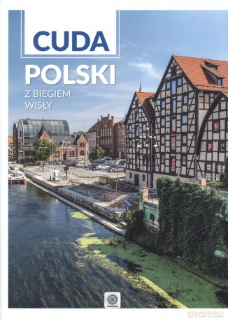 Cuda Polski z biegiem Wisły [KSIĄŻKA]