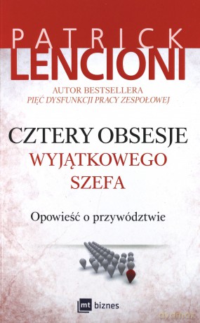 Cztery obsesje wyjątkowego szefa. Opowieść o przywództwie - Patrick Lencioni [KSIĄŻKA]