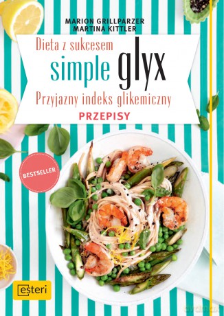 Dieta z sukcesem Simple Glyx. Przyjazny indeks glikemiczny przepisy - Marion Grillparzer [KSIĄŻKA]