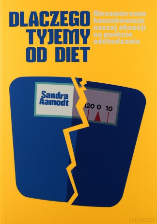 Dlaczego tyjemy od diet - Sandra Aamodt [KSIĄŻKA]
