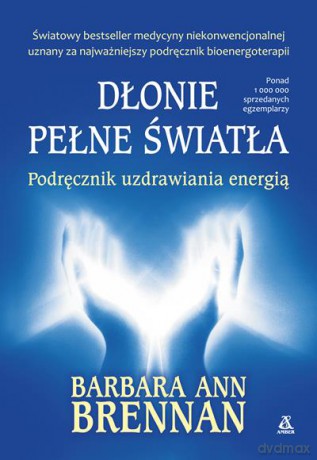 Dłonie pełne światła - Barbara Ann Bennan [KSIĄŻKA]