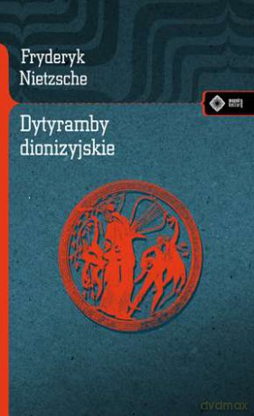 Dytyramby dionizyjskie - Fryderyk Nietzsche [KSIĄŻKA]