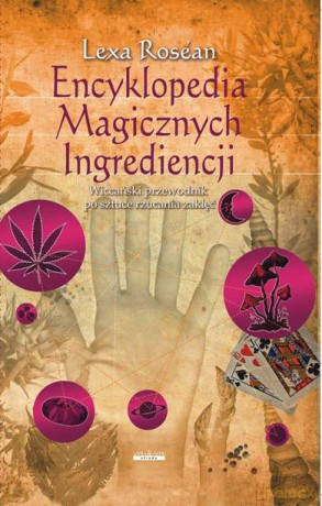 Encyklopedia magicznych ingrediencji - Lexa Rosean [KSIĄŻKA]