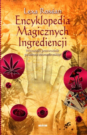 Encyklopedia magicznych ingrediencji - Lexa Rosean [KSIĄŻKA]