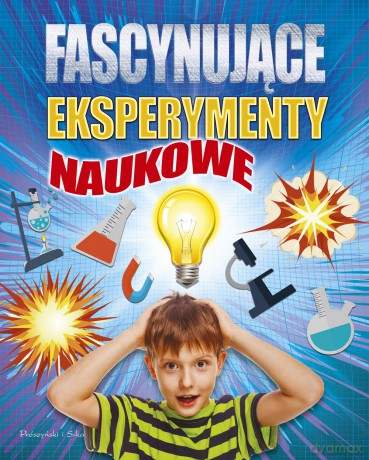 Fascynujące eksperymenty naukowe [KSIĄŻKA]