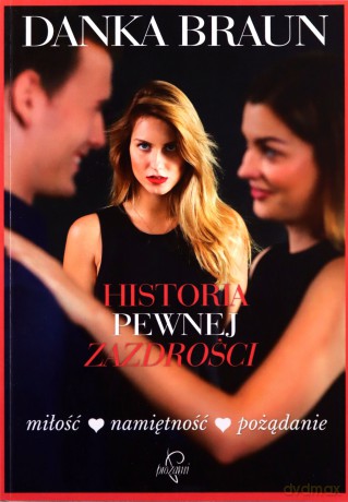 Historia pewnej zazdrości - Danka Braun [KSIĄŻKA]