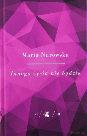 Innego życia nie będzie - Maria Nurowska [KSIĄŻKA]