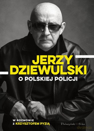 Jerzy Dziewulski o Polskiej policji - Jerzy Dziewulski [KSIĄŻKA]
