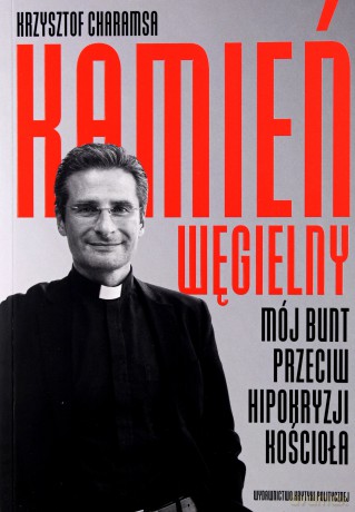 Kamień węgielny. Mój bunt przeciw hipokryzji kościoła - Krzysztof Charamsa [KSIĄŻKA]