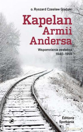 Kapelan Armii Andersa. Wspomnienia zesłańca 1940-1955 - Ryszard Czesław Grabski [KSIĄŻKA]
