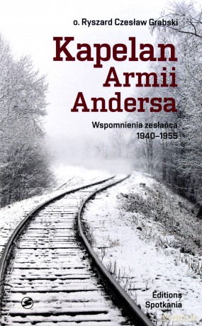 Kapelan Armii Andersa. Wspomnienia zesłańca 1940-1955 - Ryszard Czesław Grabski [KSIĄŻKA]