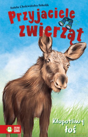 Kłopotliwy łoś. Przyjaciele zwierząt [KSIĄŻKA]