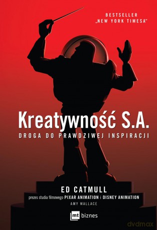 Kreatywność S.A. Droga do prawdziwej inspiracji - Ed Catmull [KSIĄŻKA]