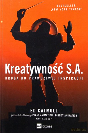 Kreatywność S.A. Droga do prawdziwej inspiracji - Ed Catmull [KSIĄŻKA]