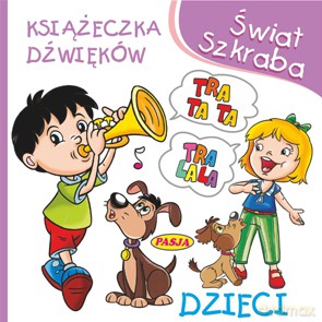 Książeczka dźwięków. Dzieci. Świat szkraba - Ernest Błędowski [KSIĄŻKA]