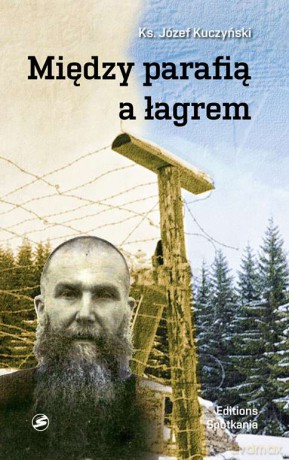 Między parafią a łagrem - Józef Kuczyński [KSIĄŻKA]