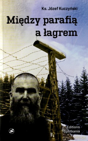 Między parafią a łagrem - Józef Kuczyński [KSIĄŻKA]