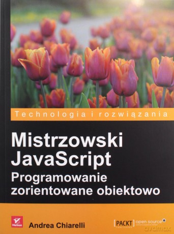 Mistrzowski javaScript. Programowanie zorientowane obiektowo - Andrea Chiarelli [KSIĄŻKA]