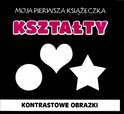 Moja pierwsza książeczka Kształty. Kontrastowe obrazki - Monika Myślak [KSIĄŻKA]