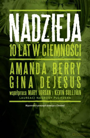 Nadzieja. 10 lat w ciemności - Amanda Berry [KSIĄŻKA]