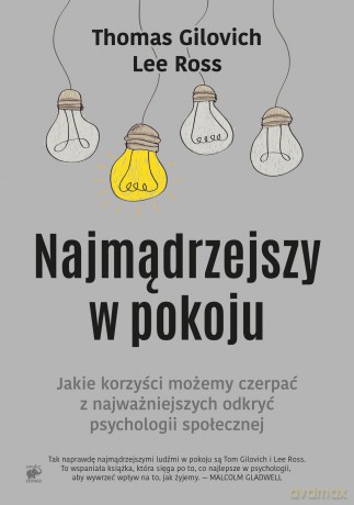 Najmądrzejszy w pokoju. Jakie korzyści możemy czerpać z najważniejszych odkryć psychologii społecznej - Thomas Gilovich [KSIĄŻKA]