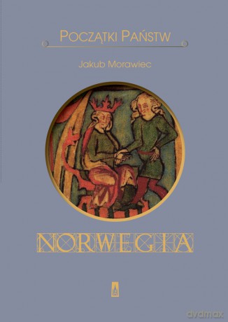Norwegia. Początki państw - Jakub Morawiec [KSIĄŻKA]