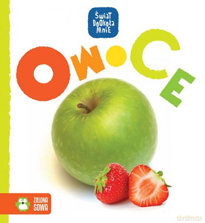 Owoce. Świat dookoła mnie [KSIĄŻKA]