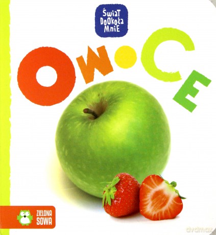 Owoce. Świat dookoła mnie [KSIĄŻKA]