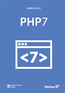 PHP7 praktyczny kurs - Marcin Lis [KSIĄŻKA]