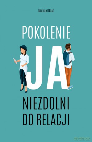Pokolenie ja - Michael Nast [KSIĄŻKA]