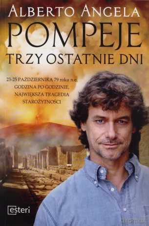 Pompeje. Trzy ostatnie dni - Alberto Angela [KSIĄŻKA]