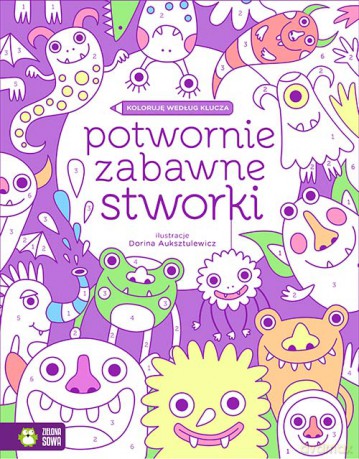 Potwornie zabawne stworki. Koloruję według klucza [KSIĄŻKA]