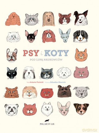 Psy i koty pod lupą naukowców - Antonio Fischetti [KSIĄŻKA]