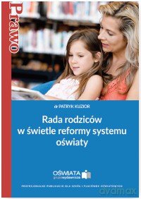 Rada rodziców w świetle reformy systemu oświaty - Patryk Kuzior [KSIĄŻKA]