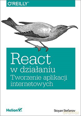 React w działaniu. Tworzenie aplikacji internetowych - Stoyan Stefanov [KSIĄŻKA]