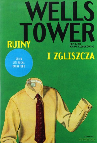 Ruiny i zgliszcza - Wells Tower [KSIĄŻKA]
