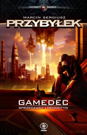 Sprzedawcy lokomotyw. Gamedec (Tom 2) - Marcin Sergiusz Przybyłek [KSIĄŻKA]