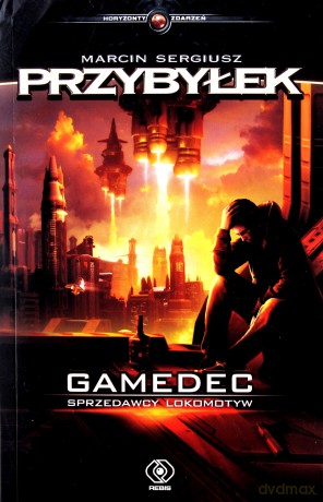 Sprzedawcy lokomotyw. Gamedec (Tom 2) - Marcin Sergiusz Przybyłek [KSIĄŻKA]