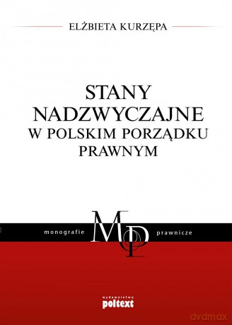 Stany nadzwyczajne w Polskim porządku prawnym - Elżbieta Kurzępa [KSIĄŻKA]