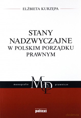 Stany nadzwyczajne w Polskim porządku prawnym - Elżbieta Kurzępa [KSIĄŻKA]