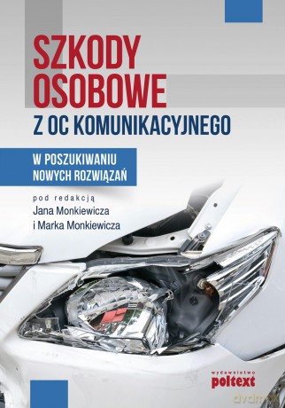 Szkody osobowe z OC komunikacyjnego. W poszukiwaniu nowych rozwiązań [KSIĄŻKA]