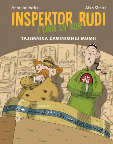 Tajemnica zaginionej mumii. Inspektor Rudi i Chin Cy Kor - Antonio Iturbe [KSIĄŻKA]