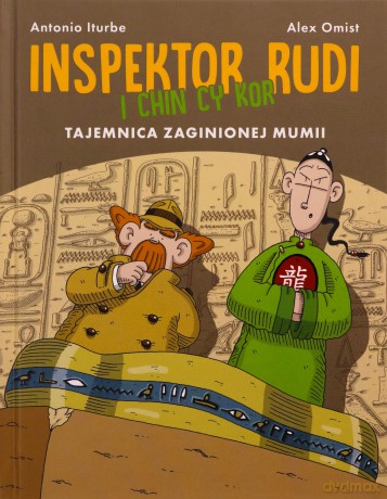 Tajemnica zaginionej mumii. Inspektor Rudi i Chin Cy Kor - Antonio Iturbe [KSIĄŻKA]