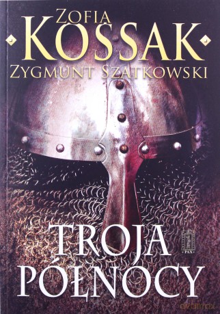 Troja północy - Zofia Kossak [KSIĄŻKA]