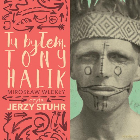 Tu byłem. Tony Halik - Mirosław Wlekły [AUDIOBOOK]